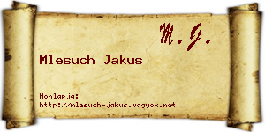Mlesuch Jakus névjegykártya